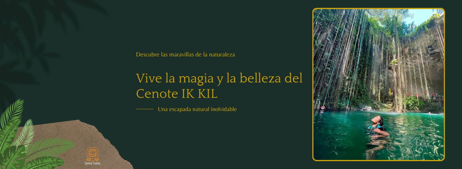 Tickets Cenote IK KIL Marzo 2026