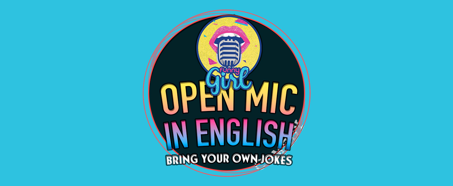 FUNNY GIRL OPEN MIC IN ENGLISH