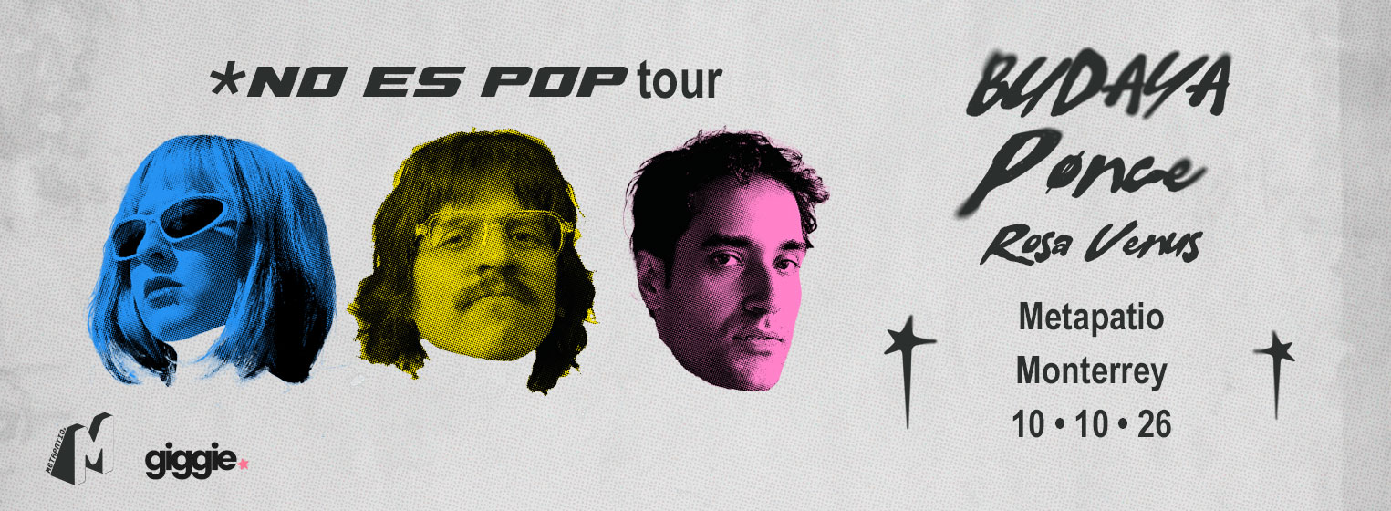 Budaya x Pønce - NO ES POP tour (MTY)