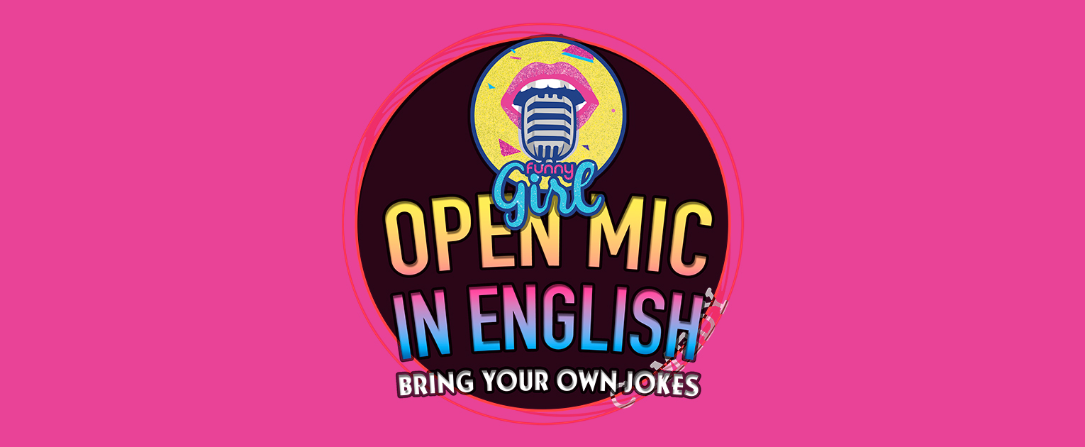 FUNNY GIRL OPEN MIC IN ENGLISH