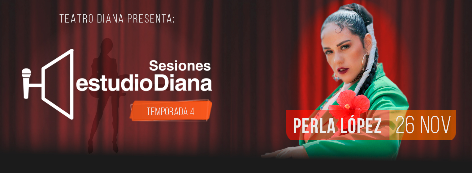 Flyer de Sesiones Estudio Diana Temporada 4: PERLA LOPEZ