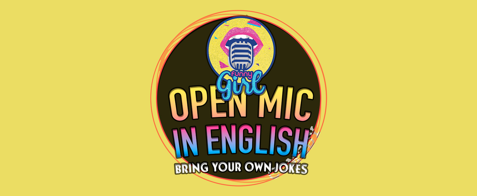 FUNNY GIRL OPEN MIC IN ENGLISH