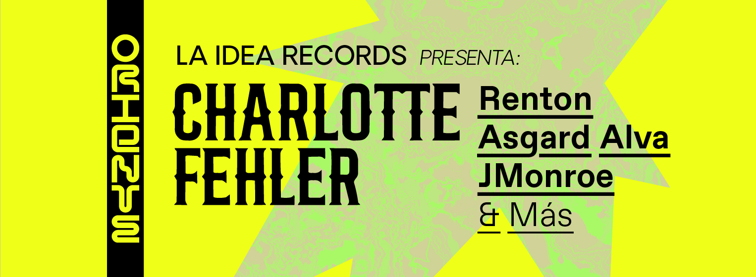 La Idea Records: Charlotte Fehler, Renton, Asgard Alva — Música · Ciudad de México