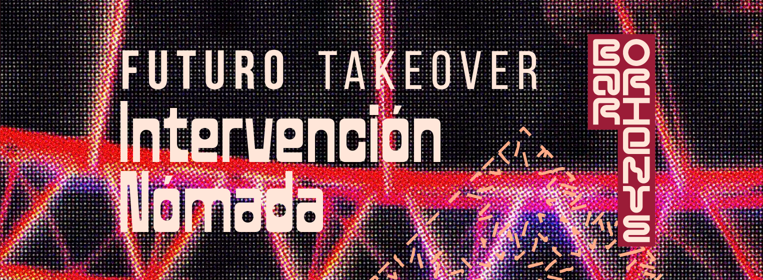Flyer de Futuro Takeover: Intervención Nómada